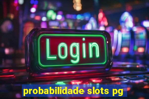 probabilidade slots pg